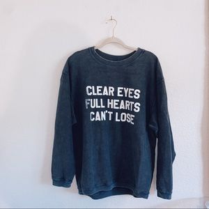 CHARLIE SOUTHERN CLEAR EYES, FULL HEART, CANT LOSE SWEATSHIRT